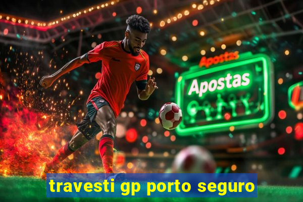 travesti gp porto seguro